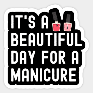 It's A Beautiful Day For A Manicure Sticker